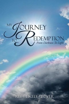 My Journey To Redemption: From Darkness To Light - Glover, Ruby Likely
