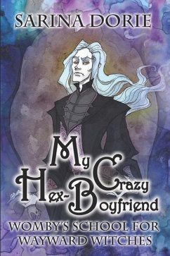 My Crazy Hex-Boyfriend: A Romantic Witch Mystery - Dorie, Sarina