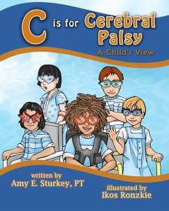 C is For Cerebral Palsy: A Child's View - Sturkey, Amy Elizabeth