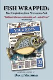 Fish Wrapped: True Confessions from Newsrooms Past Volume 13