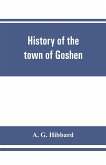 History of the town of Goshen, Connecticut, with genealogies and biographies based upon the records of Deacon Lewis Mills Norton, 1897