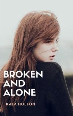 Broken & Alone (eBook, ePUB) - Holton, Kala