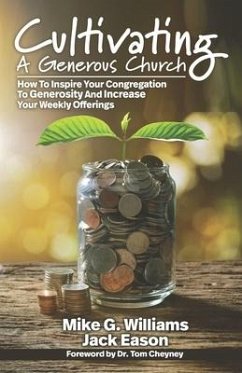 Cultivating a Generous Church: How To Inspire Congregational Generosity And Increase Weekly Offerings - Williams, Mike G.
