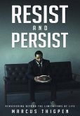 Resist and Persist: Persevering Beyond the Limitations of Life