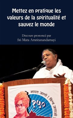 Mettez en pratique les valeurs spirituelles et sauvez le monde - Sri Mata Amritanandamayi Devi