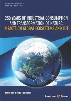 250 Years of Industrial Consumption and Transformation of Nature: Impacts on Global Ecosystems and Life - Engelbrecht, Hubert