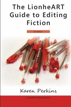 The LionheART Guide To Editing Fiction: UK Edition - House, Lionheart Publishing; Perkins, Karen