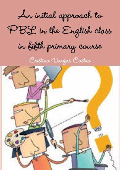 An initial approach to PBL in the English class in fifth primary course - Vargas Castro, Cristina