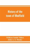 History of the town of Medfield, Massachusetts. 1650-1886; with genealogies of families that held real estate or made any considerable stay in the town during the first two centuries