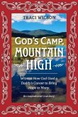 God's Camp, Mountain High: Witness How God Used a Daddy's Cancer to Bring Hope to Many. Volume 1