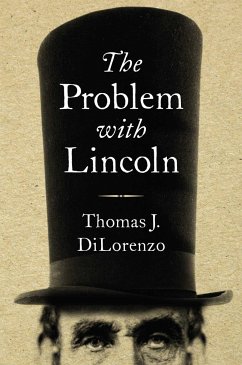 The Problem with Lincoln - Dilorenzo, Thomas J