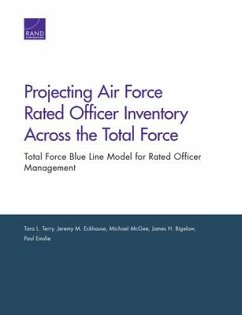 Projecting Air Force Rated Officer Inventory Across the Total Force: Total Force Blue Line Model for Rated Officer Management - Terry, Tara L.; Eckhause, Jeremy M.; McGee, Michael