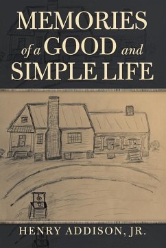 Memories of a Good and Simple Life - Addison, Jr. Henry