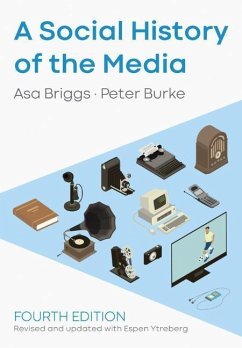 A Social History of the Media - Briggs, Asa (Chancellor of the Open University, formerly Provost of ; Burke, Peter (Emmanuel College, Cambridge); Ytreberg, Espen