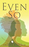 Even So: Stories of Hope and Encouragement