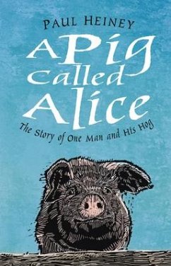 A Pig Called Alice - Heiney, Paul
