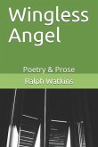Wingless Angel: Poetry & Prose