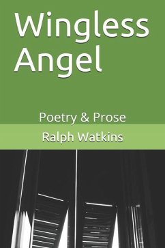 Wingless Angel: Poetry & Prose - Watkins, Ralph
