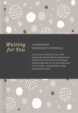 Waiting for You: A Keepsake Pregnancy Journal