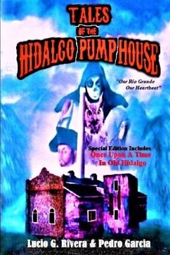 Tales of the Hidalgo Pump House - Garcia, Pedro; Rivera, Lucio G.