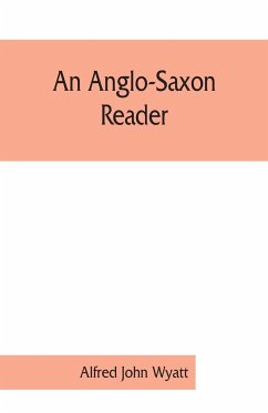 An Anglo-Saxon reader - John Wyatt, Alfred