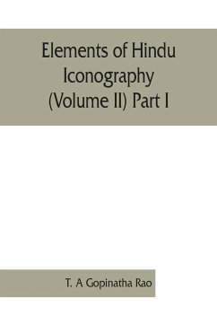 Elements of Hindu iconography (Volume II) Part I - A Gopinatha Rao, T.