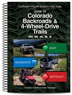 Guide to Colorado Backroads & 4-Wheel Drive Trails 4th Edition - Wells, Charles a; Peterson, Matt