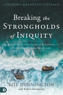 Breaking the Strongholds of Iniquity - Dennington, Bill