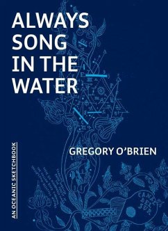 Always Song in the Water: An Oceanic Sketchbook - O'Brien, Gregory