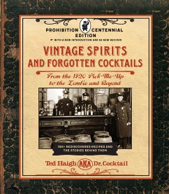 Vintage Spirits and Forgotten Cocktails: Prohibition Centennial Edition - Haigh, Ted