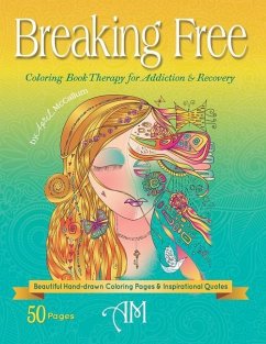 Breaking Free: Coloring Book Therapy for Addiction & Recovery - McCallum, April