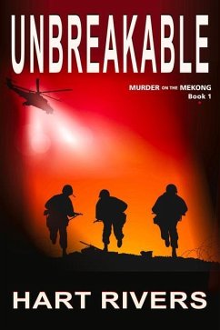 Unbreakable (Murder on the Mekong, Book 1): Vietnam War Psychological Thriller - Rivers, Hart