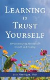 Learning to Trust Yourself: 100 Encouraging Messages for Growth and Healing