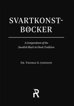 Svartkonstböcker: A Compendium of the Swedish Black Art Book Tradition - Johnson, Thomas K.