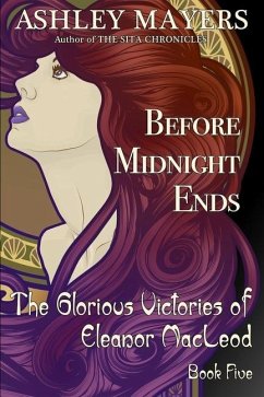 Before Midnight Ends: The Glorious Victories of Eleanor MacLeod Book Five - Mayers, Ashley