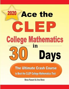 Ace the CLEP College Mathematics in 30 Days - Nazari, Reza; Ross, Ava