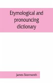 Etymological and pronouncing dictionary of the English language including a very copious selection of scientific terms for use in schools and colleges and as a book of general reference