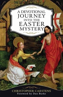 A Devotional Journey Into the Easter Mystery - Carstens, Christopher