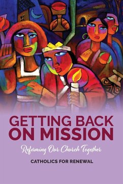 Getting Back on Mission - Catholics For Renewal