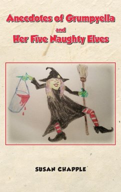 Anecdotes of Grumpyella and Her Five Naughty Elves - Chapple, Susan