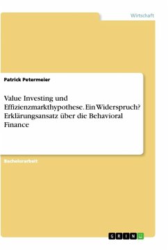 Value Investing und Effizienzmarkthypothese. Ein Widerspruch? Erklärungsansatz über die Behavioral Finance - Petermeier, Patrick
