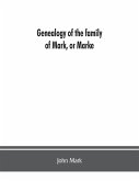 Genealogy of the family of Mark, or Marke; county of Cumberland. Pedigree and arms of the Bowscale branch of the family, from which is descended John Mark, esquire; now residing at Greystoke, West Didsbury, near Manchester Chevalier, or Knight of the (Gre