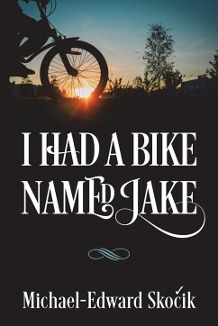 I Had a Bike Named Jake - Skocik, Michael-Edward