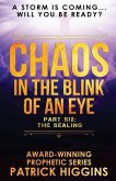 Chaos In The Blink Of An Eye: Part Six: The Sealing