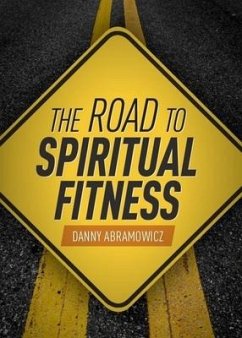 The Road to Spiritual Fitness: A Five-Step Plan for Men - Abramowicz, Danny