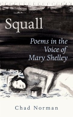 Squall: Poems in the Voice of Mary Shelley Volume 274 - Norman, Chad