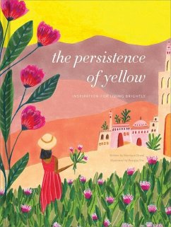 The Persistence of Yellow: Inspiration for Living Brightly - Duval, Monique