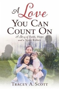 A Love You Can Count On: A Story of Faith, Hope and a Spare Kidney - Scott, Tracey A.