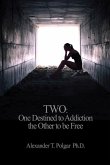 Two: One Destined to Addiction the Other to be Free