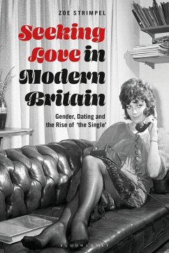 Seeking Love in Modern Britain - Strimpel, Dr Zoe